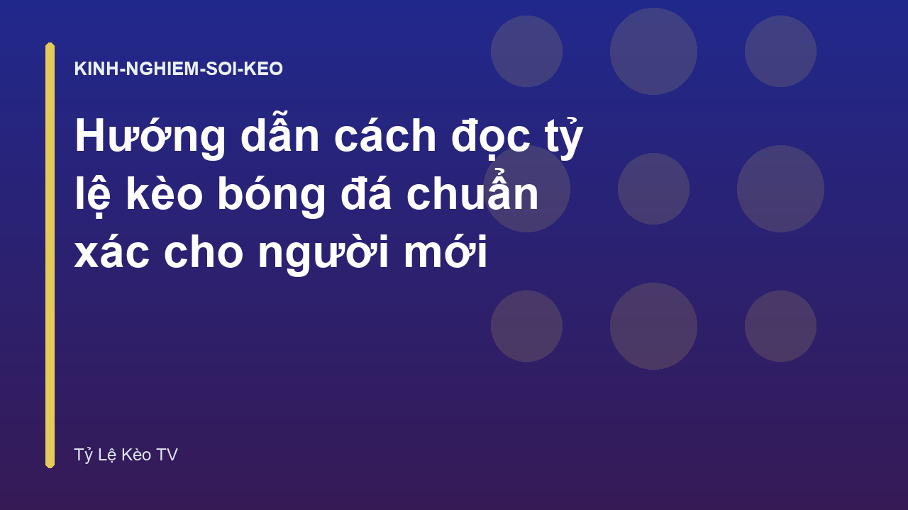 You are currently viewing Hướng dẫn cách đọc tỷ lệ kèo bóng đá chuẩn xác cho người mới