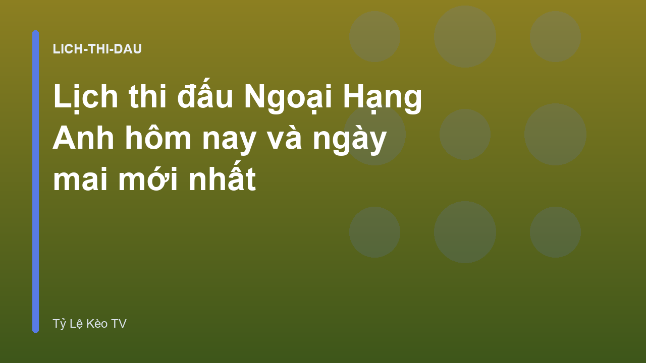 Read more about the article Lịch thi đấu Ngoại Hạng Anh hôm nay và ngày mai mới nhất