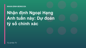 Read more about the article Nhận định Ngoại Hạng Anh tuần này: Dự đoán tỷ số chính xác